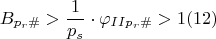 $$ B_{p_r\#} > \dfrac {1}{p_s} \cdot \varphi_{II p_r\#}>1 \egno (12)$$