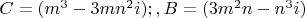 $C=(m^3-3mn^2i);,B=(3m^2n-n^3i)$