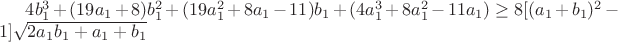 $4b_1^3+(19a_1+8)b_1^2+(19a_1^2+8a_1-11)b_1+(4a_1^3+8a_1^2-11a_1)\ge8[(a_1+b_1)^2-1]\sqrt{2a_1b_1+a_1+b_1}$