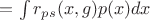 $=\int\limits_{}^{} r_{ps}(x,g) p(x) dx$