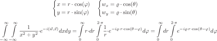 $$\begin{cases}
x=r \cdot \cos(\varphi)\\
y=r \cdot \sin(\varphi)
\end{cases}
\begin{cases}
w_x=\varrho \cdot \cos(\theta)\\
w_y=\varrho \cdot \sin(\theta)
\end{cases}
$$
$$\int\limits_{-\infty}^{\infty}\int\limits_{-\infty}^{\infty}  \frac 1 {x^2 + y^2} \cdot e^{-i (\vec{w}, \vec{x})}dx dy = \int\limits_{0}^{\infty}r \cdot dr\int\limits_{0}^{2 \cdot \pi} \frac 1 r \cdot e^{-i\varrho \cdot r \cdot \cos(\theta - \varphi)} d\varphi = 
\int\limits_{0}^{\infty} dr\int\limits_{0}^{2 \cdot \pi} e^{-i\varrho \cdot r \cdot \cos(\theta - \varphi)} d\varphi$$
