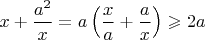 $x+\dfrac{a^2}{x}=a\left(\dfrac{x}{a}+\dfrac{a}{x}\right)\geqslant2a$