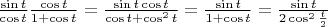 $\frac{\sin t}{\cos t} \frac{\cos t}{1+ \cos t}= \frac{\sin t \cos t}{\cos t+\cos^2 t}=\frac{\sin t}{1+ \cos t}= \frac{\sin t}{2 \cos^2 \frac{t}{2}}
