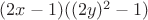 $(2x-1)((2y)^2-1)$