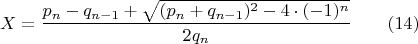 $$X=\dfrac{p_n-q_{n-1}+\sqrt{(p_n+q_{n-1})^2-4\cdot (-1)^n}}{2q_n}\qquad (14)$$