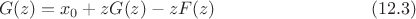 $$G(z)=x_0+z G(z) - z F(z)\eqno(12.3)$$