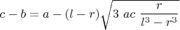 $c-b=a-(l-r) \sqrt {3\ ac\ \displaystyle \frac{r}{l^3-r^3}}$
