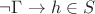 $\neg \Gamma \rightarrow h \in S$