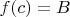 $f(c)=B$