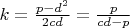 $k=\frac{p-d^2}{2cd}=\frac{p}{cd-p}$