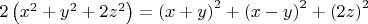 $2\left( x^2+y^2+2z^2\right)=\left(x+y \right)^2+\left(x-y \right)^2+\left(2z \right)^2$