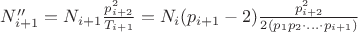 $N''_{i+1}= N_{i+1}\tfrac{p_{i+2}^2}{T_{i+1}} = N_i(p_{i+1}-2)\tfrac{p_{i+2}^2}{2(p_1p_2\cdot...\cdot p_{i+1})}  $