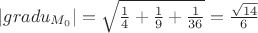 $|gradu_{M_0}|=\sqrt{\frac14+\frac19+\frac{1}{36}}=\frac{\sqrt{14}}{6}}$