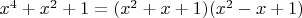 $x^4+x^2+1=(x^2+x+1)(x^2-x+1)$