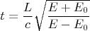 $$t = \frac L c \sqrt{\frac {E + E_0} {E - E_0}}$$