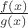 $\frac{f(x)}{g(x)} $