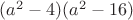 $(a^2-4)(a^2-16)$
