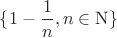 $\{1-\dfrac 1n, n\in \mathrm {N}\}$