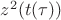 $z^2(t(\tau))$