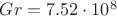 $Gr = 7.52 \cdot 10^{8}$