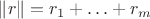 $\|r\|=r_1+\ldots+r_m$