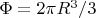 $\Phi=2\pi R^{3}/3$