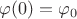 $\varphi(0)=\varphi_0$
