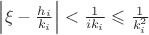$\left|\xi-\frac{h_i}{k_i}\right|<\frac{1}{ik_i}\leqslant\frac{1}{k_i^2}$