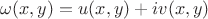 $\omega(x,y)=u(x,y)+iv(x,y)$