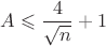 $A \leqslant \dfrac{4}{\sqrt{n}}+1$
