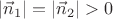 $|\vec n_1|=|\vec n_2|>0$