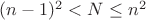 $(n-1)^2<N\le n^2$