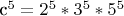 c^5 = 2^5 * 3^5 * 5^5
