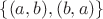 $\{(a,b), (b,a)\}$