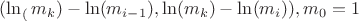 $(\ln_ (m_k)-\ln(m_{i-1}),\ln(m_k)-\ln(m_i)),m_0=1$
