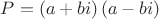 $\[
P = \left( {a + bi} \right)\left( {a - bi} \right)
\]$