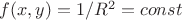 $f(x,y)=1/R^2=const$