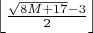 $\left \lfloor \frac{\sqrt{8M+17}-3}{2} \right \rfloor$