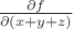 $\frac{\partial f}{\partial(x+y+z)}$