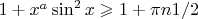 ${1+x^a \sin^2x}\geqslant{1+\pi n 1/2} $