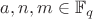 $a,n,m\in\mathbb F_q$