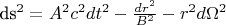 ds^2=A^2c^2dt^2 - \frac{dr^2}{B^2}-r^2d\Omega^2$