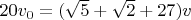 $20v_{0}=(\sqrt{5}+\sqrt{2}+27)v$