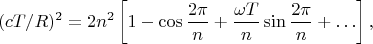 $$
(cT/R)^2=2n^2\left[1-\cos\frac{2\pi}n+\frac{\omega T}n\sin\frac{2\pi}n+\ldots\right],
$$