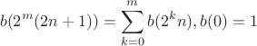$$b(2^m(2n+1))=\sum\limits_{k=0}^{m}b(2^kn), b(0)=1$$