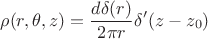 $$\rho(r, \theta, z) = \dfrac{d \delta(r)}{2 \pi r}  \delta'(z - z_0) $$