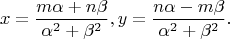$$x=\frac{m\alpha+n\beta}{\alpha^2+\beta^2}, y=\frac{n\alpha-m\beta}{\alpha^2+\beta^2}.$$