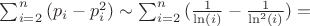 $\sum_{i=2}^n{(p_i-p^2_i)} \sim \sum_{i=2}^n {(\frac{1}{\ln(i)}-\frac{1}{\ln^2(i)})}=$