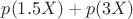 $p(1.5X)+p(3X)$