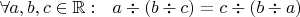 $\forall a,b,c\in\mathbb R:\ \ a\div (b\div c)= c \div (b\div a)$